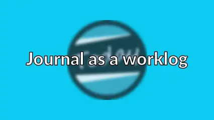 Journal as a worklog